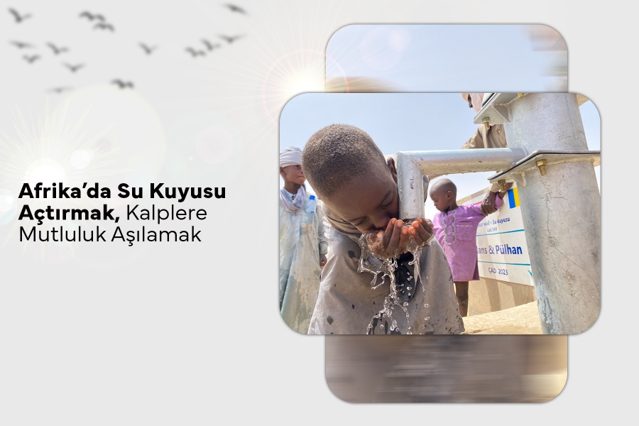 Afrika’da Su Kuyusu Açtırmak, Kalplere Mutluluk Aşılamak