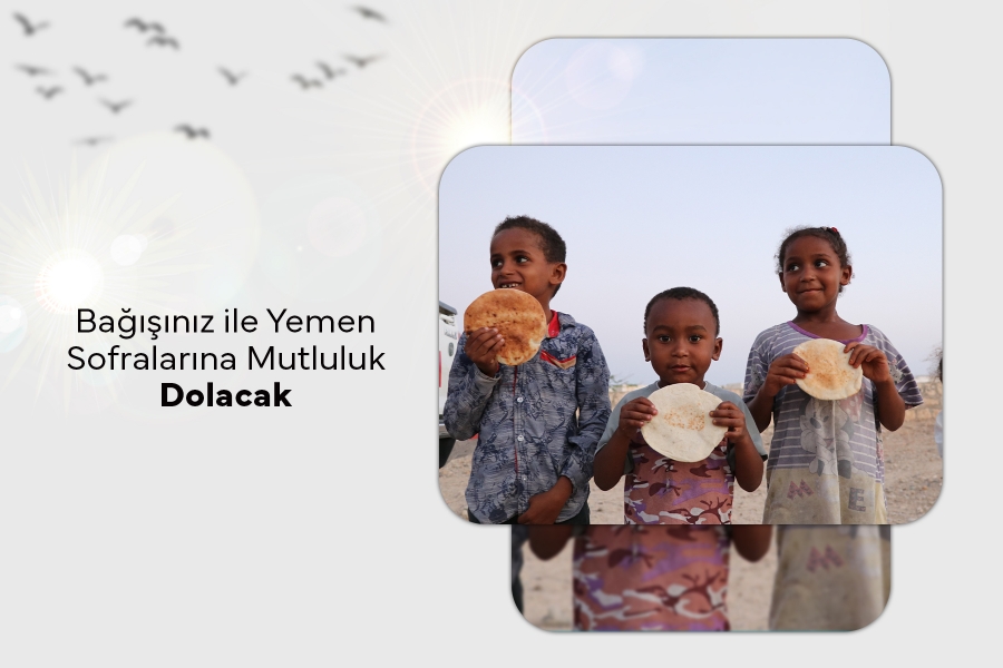 Bağışınız ile Yemen Sofralarına Mutluluk Dolacak