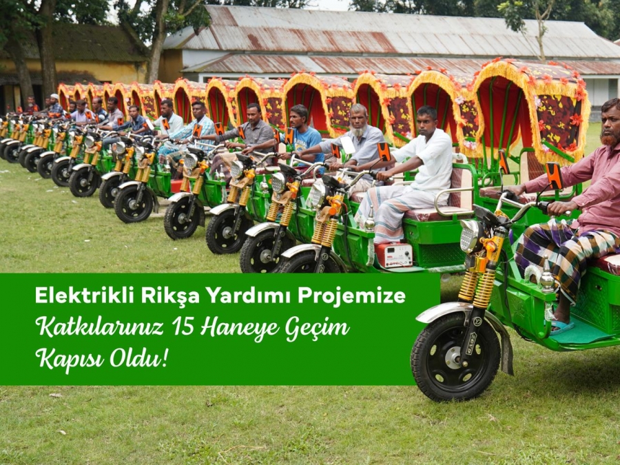 Elektrikli Rikşa Projesi ile 15 Bangladeşli Aileye Gelir Kapısı Açtık!