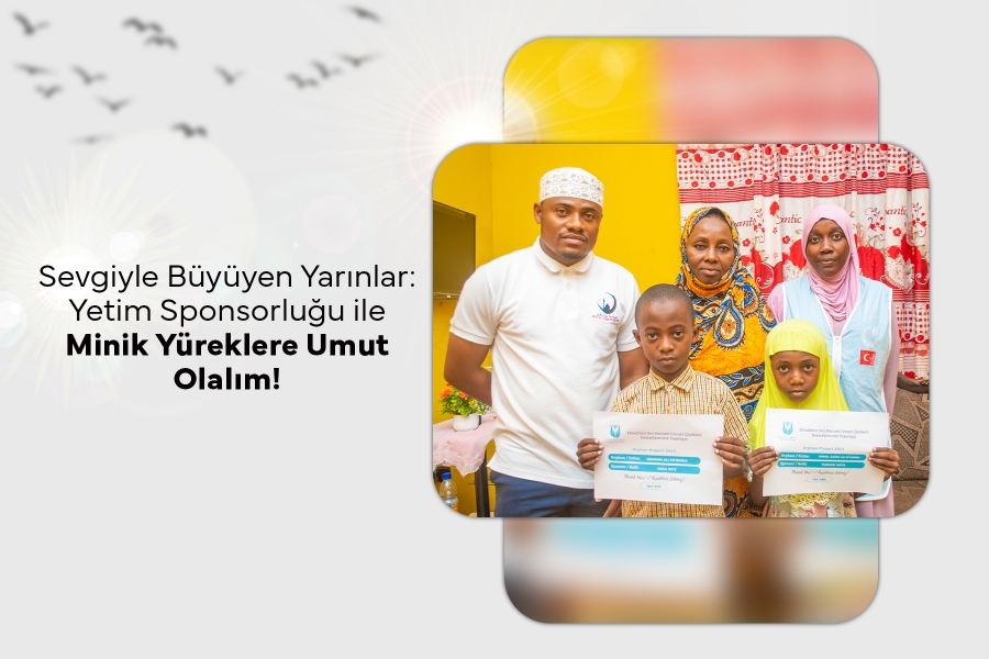 Sevgiyle Büyüyen Yarınlar: Yetim Sponsorluğu İle Minik Yüreklere Umut Olalım! 